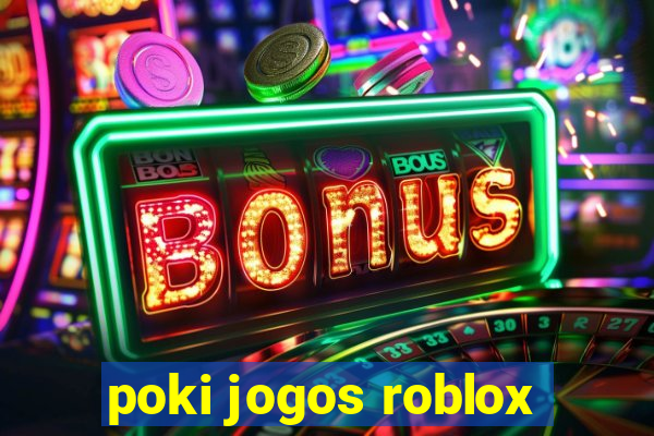 poki jogos roblox